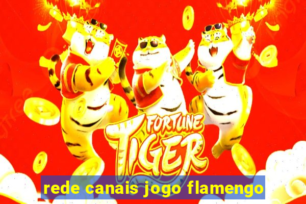 rede canais jogo flamengo